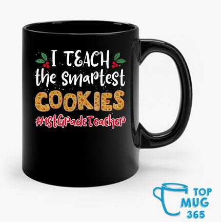 I Teach The Smartest Cookies 1st Grade Teacher Christmas Mug Mug den