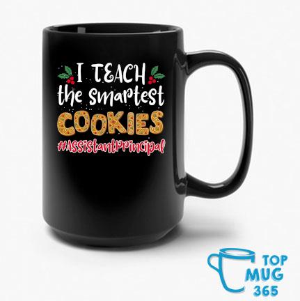 I Teach The Smartest Cookies Assistant Principal Christmas Mug