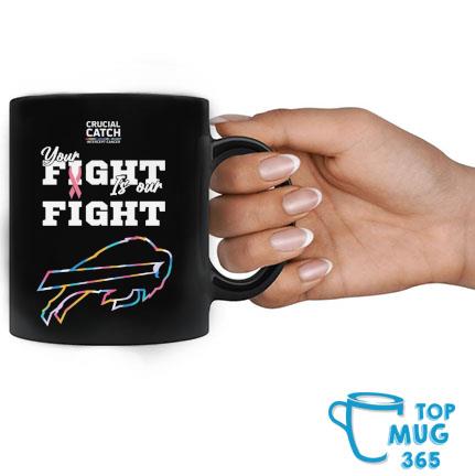 Buffalo Bills Crucial Catch Intercept Cancer Your Fight Is Our Fight Mug,  hoodie, sweater, long sleeve and tank top