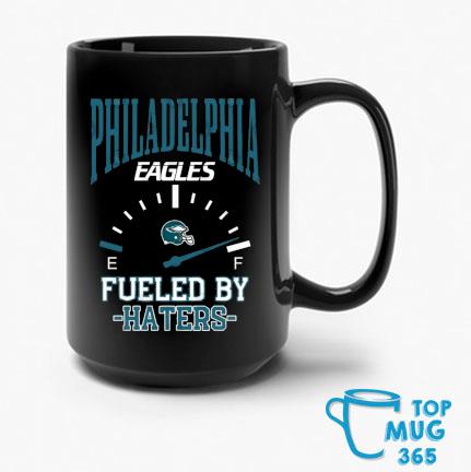 Fueled By Haters Philadelphia Eagles Shirt,Sweater, Hoodie, And Long  Sleeved, Ladies, Tank Top