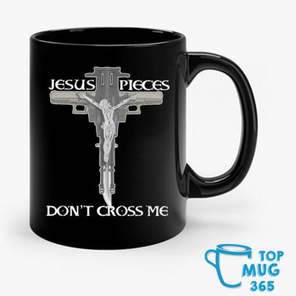 Jesus Pieces Don't Cross Me Mug Mug den