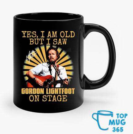 Music Retro Yes Im Old But I Saw Gordon Art Lightfoot On Stage Gifts Music Signature Mug Mug den