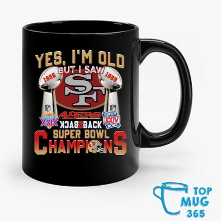 Yes I'm Old But I Saw 49ers Back 2 Back Super Bowl Champions Shirt, hoodie,  sweater, long sleeve and tank top