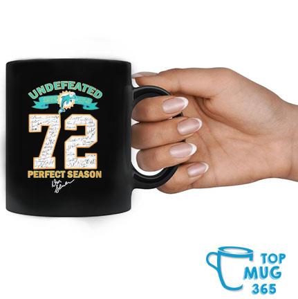 Official Undefeated 1972 Miami Dolphins 72 Perfect Season Signatures Mug,  hoodie, sweater, long sleeve and tank top