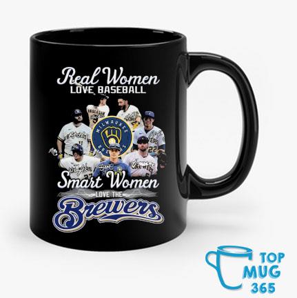 Real Women love Baseball Smart Women love the Milwaukee Brewers