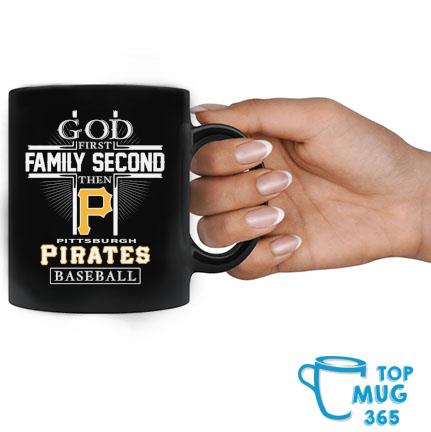 God First Family Second Then Pittsburgh Pirates Baseball Logo 2023