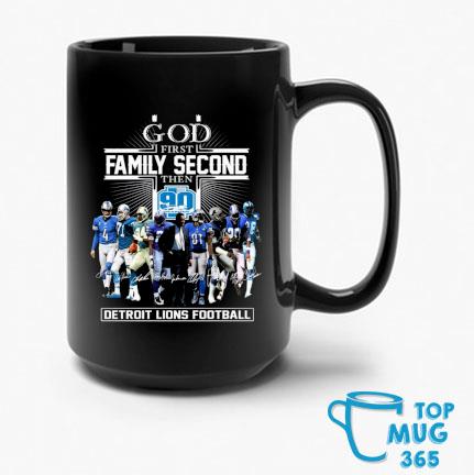 God First Family Second Then 90 Seasons Detroit Lions Football