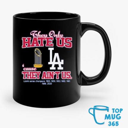 Official they Only Hate Us Cause They Ain't Us Los Angeles Dodgers  Champions Shirt, hoodie, sweater, long sleeve and tank top