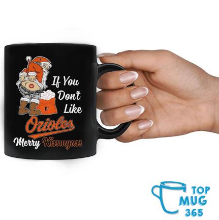 Official Santa Claus If You Don't Like Baltimore Orioles Merry Kissmyass  shirt, hoodie, sweater, long sleeve and tank top