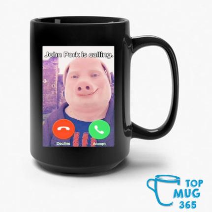 John Pork Is Calling Mugs