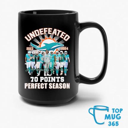 Undefeated 2023 2024 Miami Dolphins 70 points perfect season signatures  shirt, hoodie, sweater, long sleeve and tank top