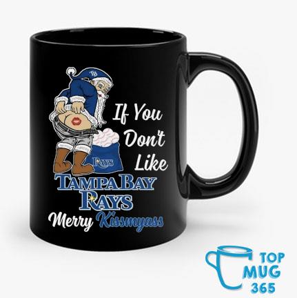 Santa Claus If You Don't Like Tampa Bay Rays Merry Kissmyass T