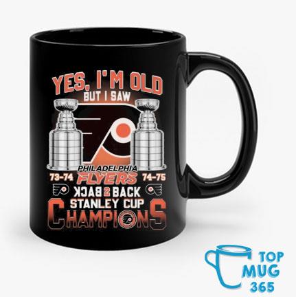 Yes, i'm old but I was Philadelphia Flyers back2back Stanley cup champions  shirt, hoodie, sweatshirt for men and women
