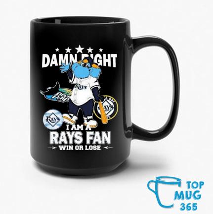 Official tampa Bay Rays Mascot Damn Right I Am A Rays Fan Win Or Lose  T-Shirt, hoodie, sweater, long sleeve and tank top